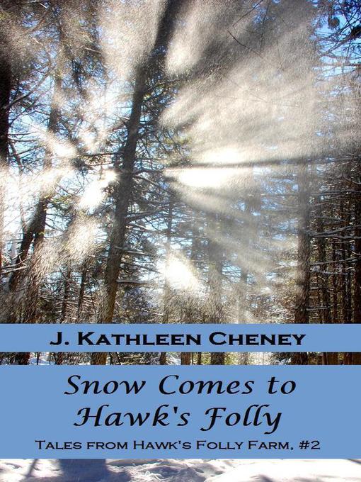 Title details for Snow Comes to Hawk's Folly by J. Kathleen Cheney - Available